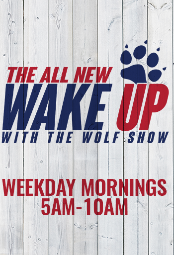 The All New Wake Up with the Wolf Show - Weekday Mornings, 5AM-10AM